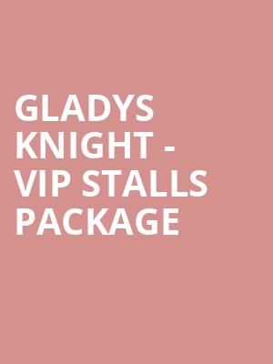 Gladys Knight - VIP Stalls Package at Royal Albert Hall